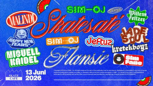 SIM––OJ PRESENTS SKATESATÉ: MALINDI, FLANSIE, MIGUELL, KAIDEL, KRETEKBOYS, JEFTUZ, JADE SOUL, HAPPY NEW TEARS, WILLEM FELTZER & SIM FANE