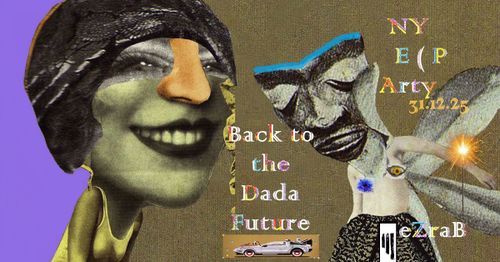 Back to the Dada Future ★ NYE Party ✨💡🎨 ❓