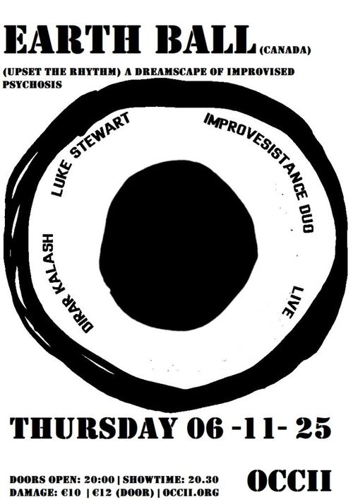 EARTH BALL (CA, UPSET THE RHYTHM) + DIRAR KALASH (PSE), LEO SVIRSKY (US) & LUKE STEWART (US, Irreversible Entanglements)