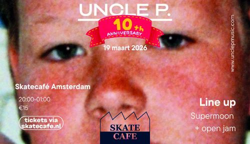 UNCLE P. 10TH ANNIVERSARY W/ SUPERMOON + OPEN JAM