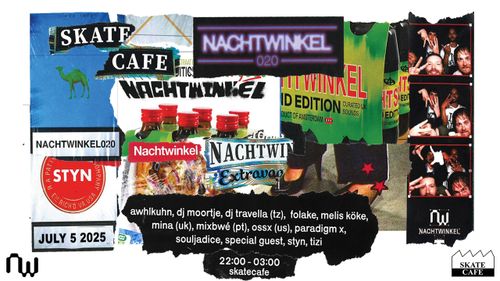 NACHTWINKEL: AHWLKUHN, DJ MOORTJE, DJ TRAVELLA, FOLAKE, MELIS KÖKE, MINA, MIXBWÉ, OSSX, PARADIGM X, SOULJADICE, SPECIAL GUEST, STYN, TIZI