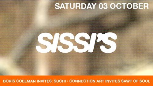 Sissi's Saturday w/ Boris Coelman invites Suchi & Connection Art invites Sawt of Soul (BE)