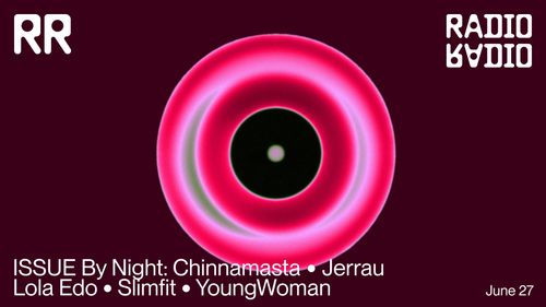 ISSUE by night: Chinnamasta • Jerrau • Lola Edo • Slimfit  • YoungWoman