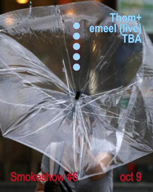 Smokeshow 6 w/ Thom+, emeel (live) & tba