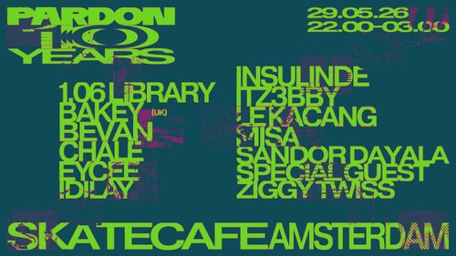 PARDON W/ BAKEY (UK), BEVAN, CHALÉ, EYCEE, IDILAY, INSULINDE, ITZ3BBY, LE KACANG, MISA, SANDOR DAYALA, SPECIAL GUEST, ZIGGY TWISS & 1.06 LIBRARY