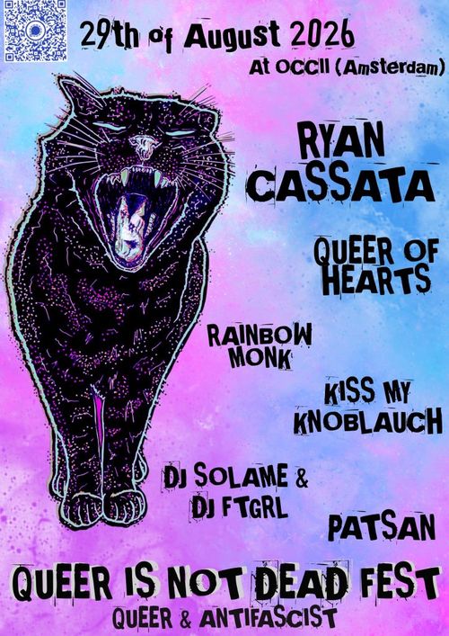 Queer Is Not Dead Fest w/ RYAN CASSATA (US) + KISS MY KNOBLAUCH + RAINBOW MONK + QUEER OF HEARTS + PATSAN + DJs FTGRL & SOLAME