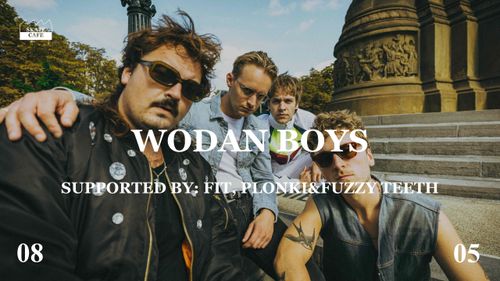 WODAN BOYS - GOD SPEED A GO GO TOUR SUPPORTED BY: FIT, PLONKI&FUZZY TEETH