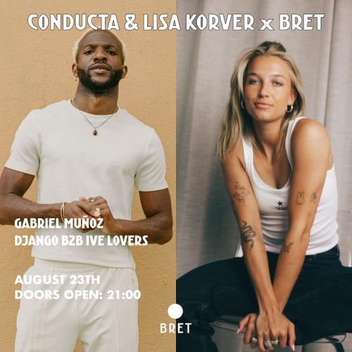 Conducta,Lisa Korver & Django B2B Ive Lovers & Gabriel Muñoz X BRET