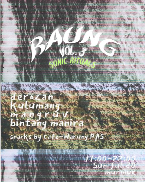 Serumpun Kolektif's RAUNG w/ Kulumang (live), Derozan, Mangruv (live), Bintang Manira (live)