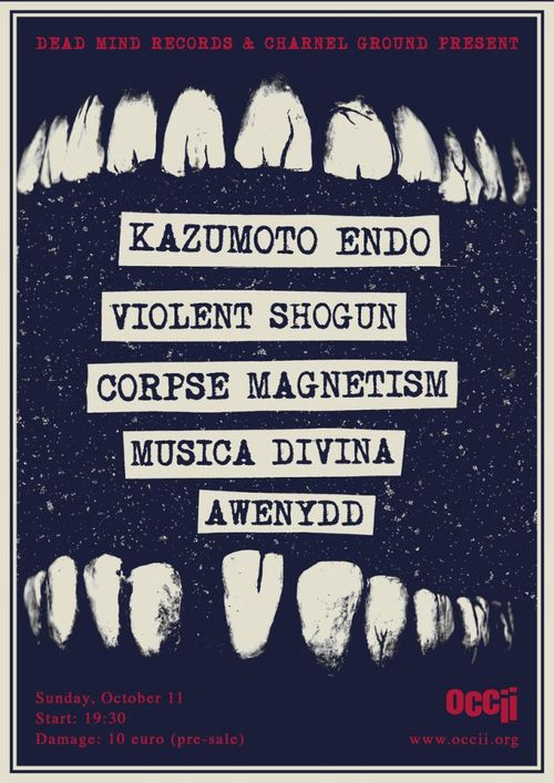 Kazumoto Endo (JP) + Violent Shogun (FR) + Corpse Magnetism (CZ/NL) + Musica Divina (FI/BE) + Awenydd