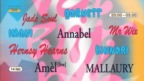VALENTINE'S DAY W/ AMÈL, GARNETT, HERNSY HEARNS, IMANI, JADE SOUL, KINNARI, MALLAURY, MR. WIX, ANNABEL
