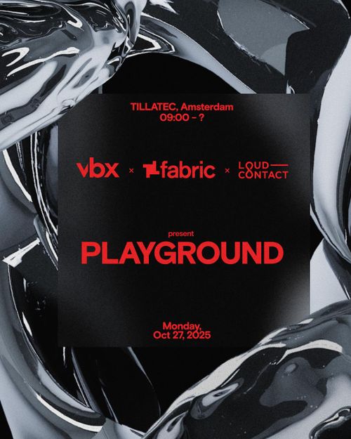 VBX, fabric & Loud-Contact present: PLAYGROUND