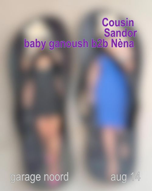 Cousin, Sandor, baby ganoush b2b Nèna