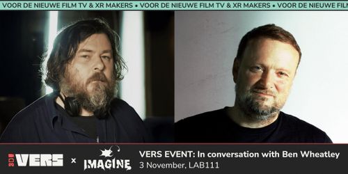 VERS X IMAGINE FILM FESTIVAL: IN CONVERSATION WITH BEN WHEATLEY