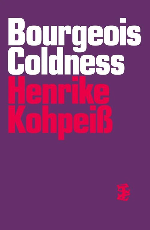BOURGEOIS COLDNESS by Henrike Kohpeiß, in conversation with Marija Cetinić