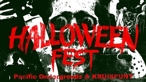 PACIFIC ONDERGRONDS & KRUISPUNT PRESENTEREN : HALLOWEENFEST