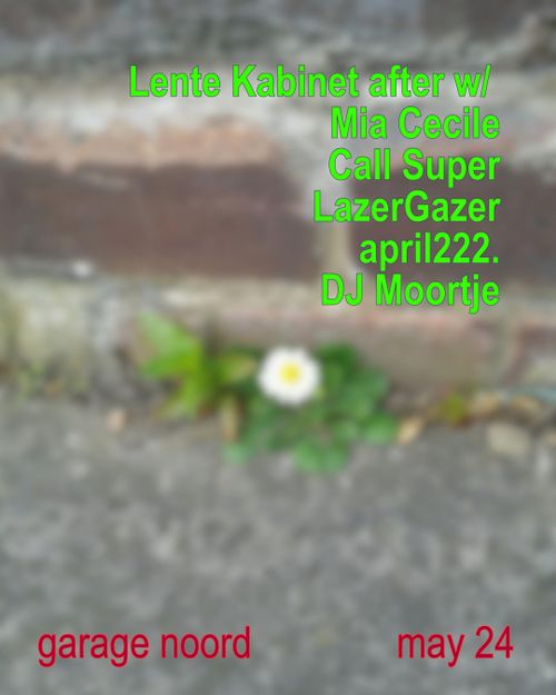 Lente Kabinet after w/ Mia Cecile, Call Super, LazerGazer, april222., DJ Moortje