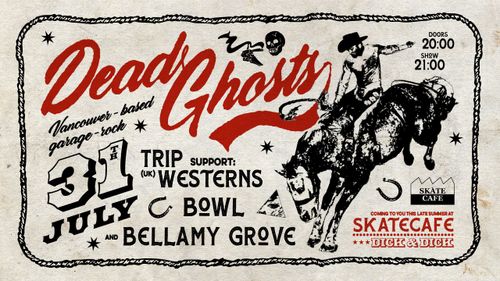 DEAD GHOSTS (live), TRIP WESTERNS (live), BELLAMY GROVE (live), BOWL (live), KRUISPUNT