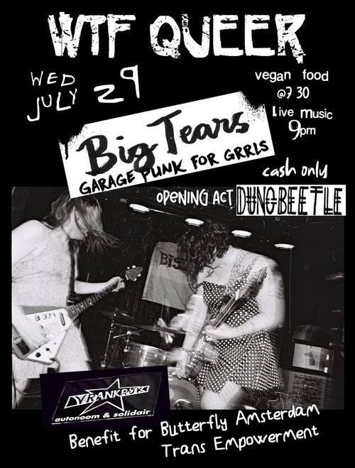 WTF Queer Wednesday/ BIG TEARS(bubblegum trannycore)/DUNGBETTLE