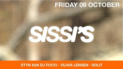 Sissi's Friday w/ Olivia Lensen, Solit & styn b2b DJ Fucci