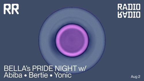 BELLA's PRIDE NIGHT w/ Abiba • Bertie • Yonic