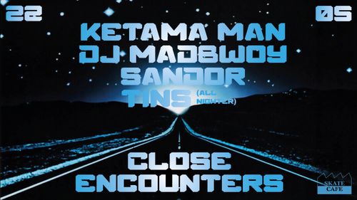 CLOSE ENCOUNTERS