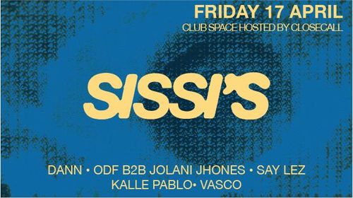 Sissi's Friday w/ Closecall, Vasco, Kalle Pablo & more