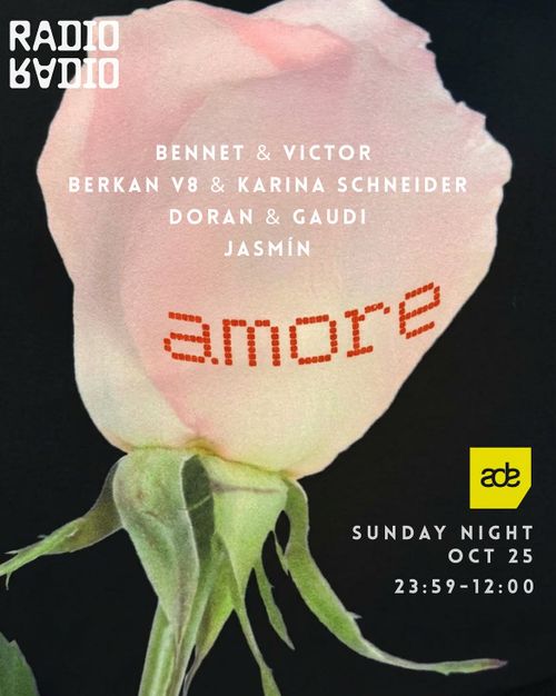 ADE: Amore - Bennet & Victor - Berkan V8 & Karina Schneider - Doran & Gaudi - Jasmín
