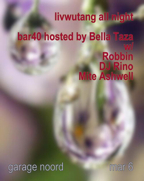 livwutang all night + Bar40 hosted by Bella Taza w/Robbin, DJ Rino & Mite Ashwell