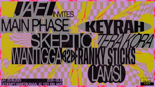 JAEL INVITES: MAIN PHASE, SKEPTIC, KEYRAH, WANTIGGA B2B FRANKY STICKS, LAMSI, TERA KÒRA