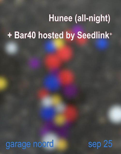 Hunee (all-night) + Bar40 hosted by Seedlink⁺