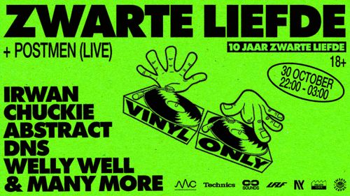 ZWARTE LIEFDE W/ ABSTRACT, CHUCKIE, DANN, DNS, IRWAN, LEKS, NYMFO, POSTMEN (LIVE), SAY LEZ, SEB WES B2B DANN, SEVEN-HEADED, SILLOH, SWIFT, TER3NCE, VOXI, WELLY WELL