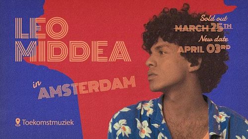 - SOLD OUT - Leo Middea Live - Amsterdam - Toekomstmuziek (Second Show) + support by Naomi Bright + afterparty with Poptrash