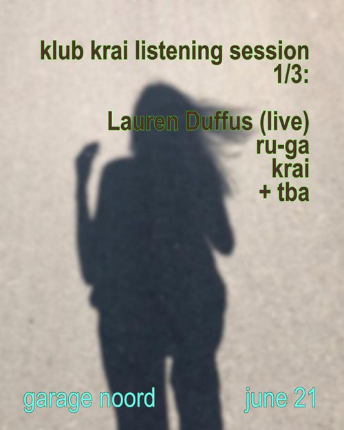 klub krai listening session 1/3: Lauren Duffus (live), ru-ga, krai + tba