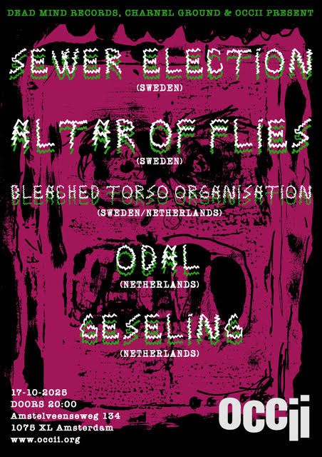 SEWER ELECTION (SE) + ALTAR OF FLIES (SE) + BLEACHED TORSO ORGANISATION (SE/NL) + ODAL + GESELING