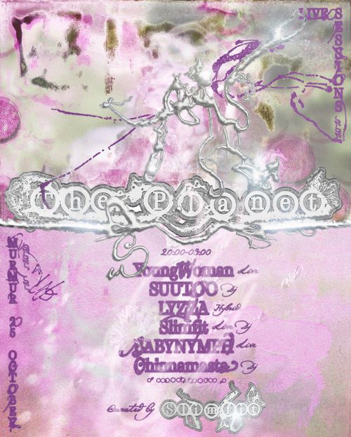 the planet live sessions / curated by slimfit: young woman, suutoo, lyzza, slimfit, babynymph & chinnamasta
