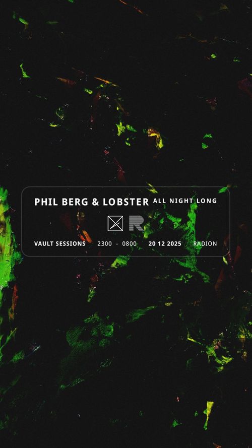 VAULT SESSIONS | PHIL BERG B2B LOBSTER ALL NIGHT LONG