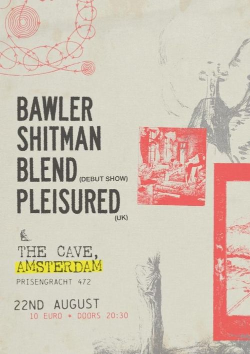 Shitman (NL) + Bawler (NL) + Blend (NL) + Pleisured (UK)