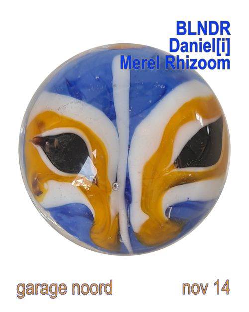 BLNDR, Daniel[i], Merel Rhizoom