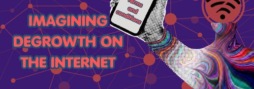 Workshop: Imagining Degrowth On the Internet