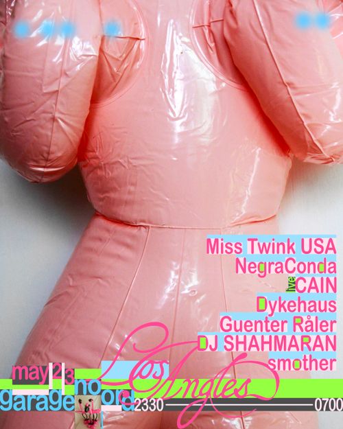 Los Angles w/ Miss Twink USA, NegraConda, DJ SHAHMARAN, CAIN (live), Dykehaus, Guenter Råler, smother