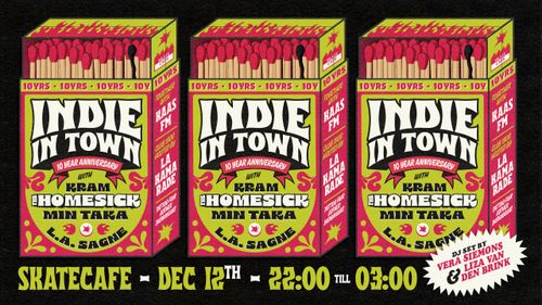 INDIE IN TOWN 10 YEAR ANNIVERSARY w/ THE HOMESICK (LIVE), MIN TAKA (LIVE), L.A. SAGNE (LIVE), KRAM (LIVE), VERA & LIZA DJ, KAAS FM DJ SET, LA KAMARADE