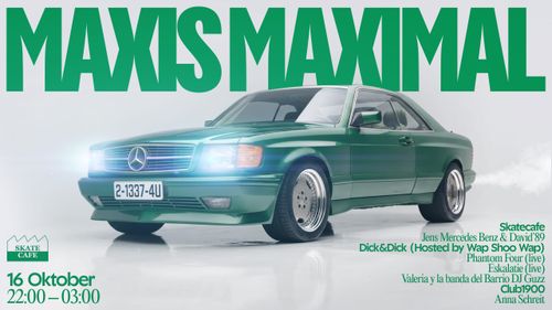 MAXIS MAXIMAAL W/ ANNA SCHREIT, DJ DAVID 89', JENS MERCEDES BENZ