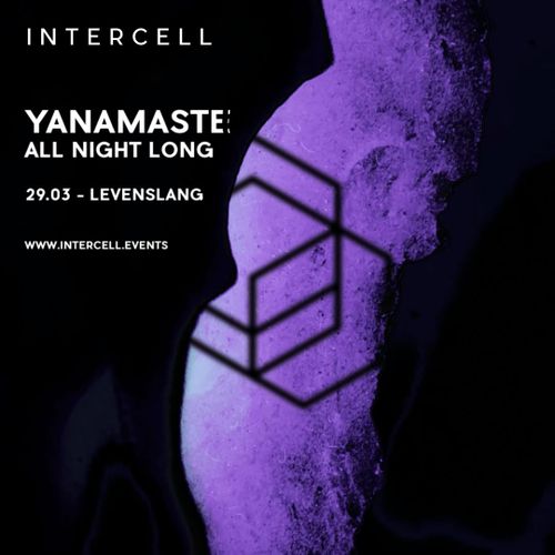 Intercell presents: YANAMASTE ALL NIGHT LONG