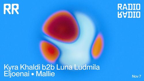 Kyra Khaldi b2b Luna Ludmila • Eljoenai • Mallie