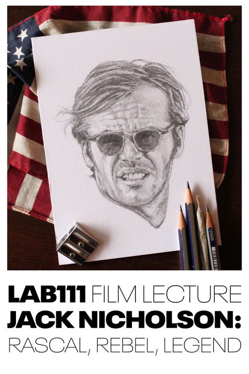LAB111 Film Lecture: Jack Nicholson — Rebel, Rascal, Legend