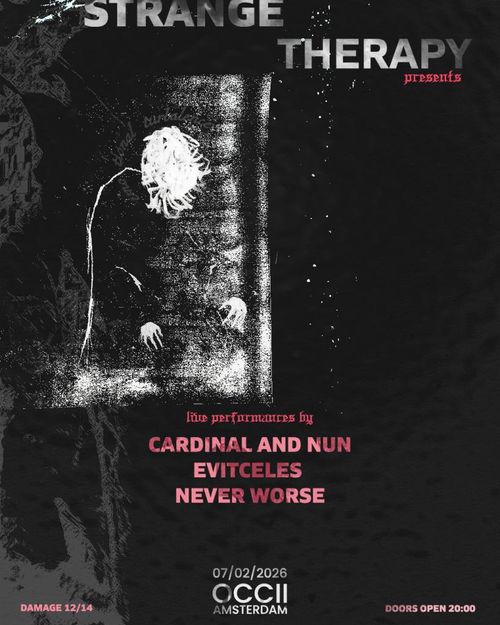 Strange Therapy w/ CARDINAL AND NUN (FR) + EVITCELES (BG) + NEVER WORSE (UK) [HIDE (US) CANCELED]