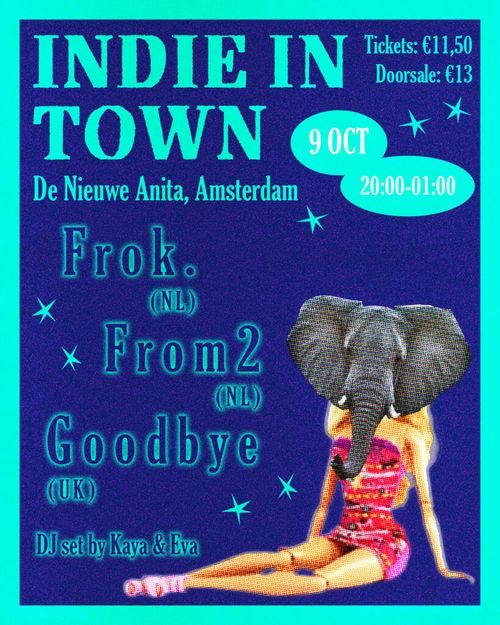 Indie In Town w/ From2, Frok., Goodbye (UK)