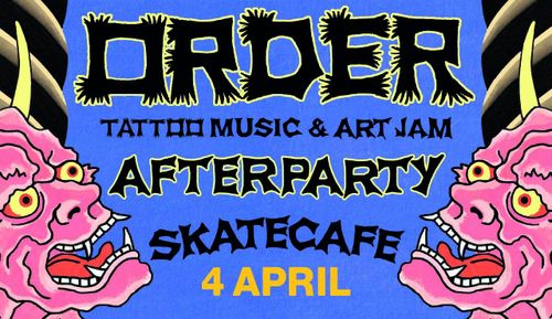 AFTER PARTY ORDER TATTOO & MUSIC JAM SATURDAY 4 APRIL