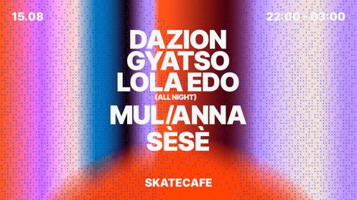 LOLA EDO, MUL/ANNA B2B DAZION, SÈSÈ & GYATSO